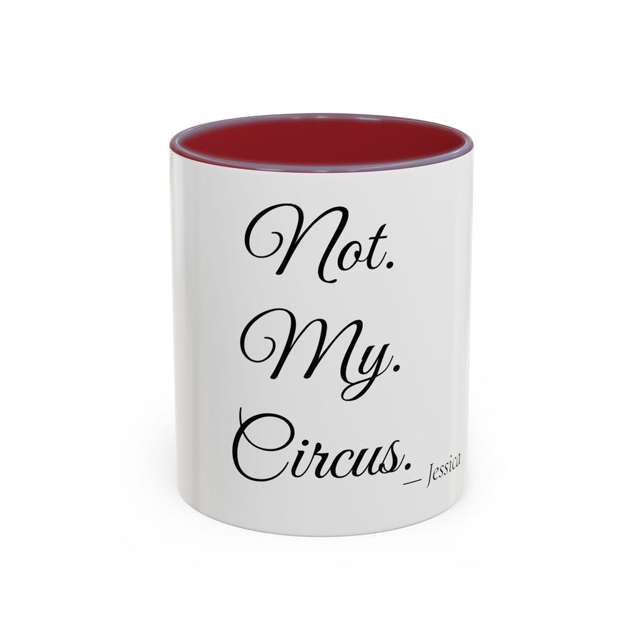 Not. My. Circus. personalized accent coffee mug, 11oz, white with maroon interior and handle