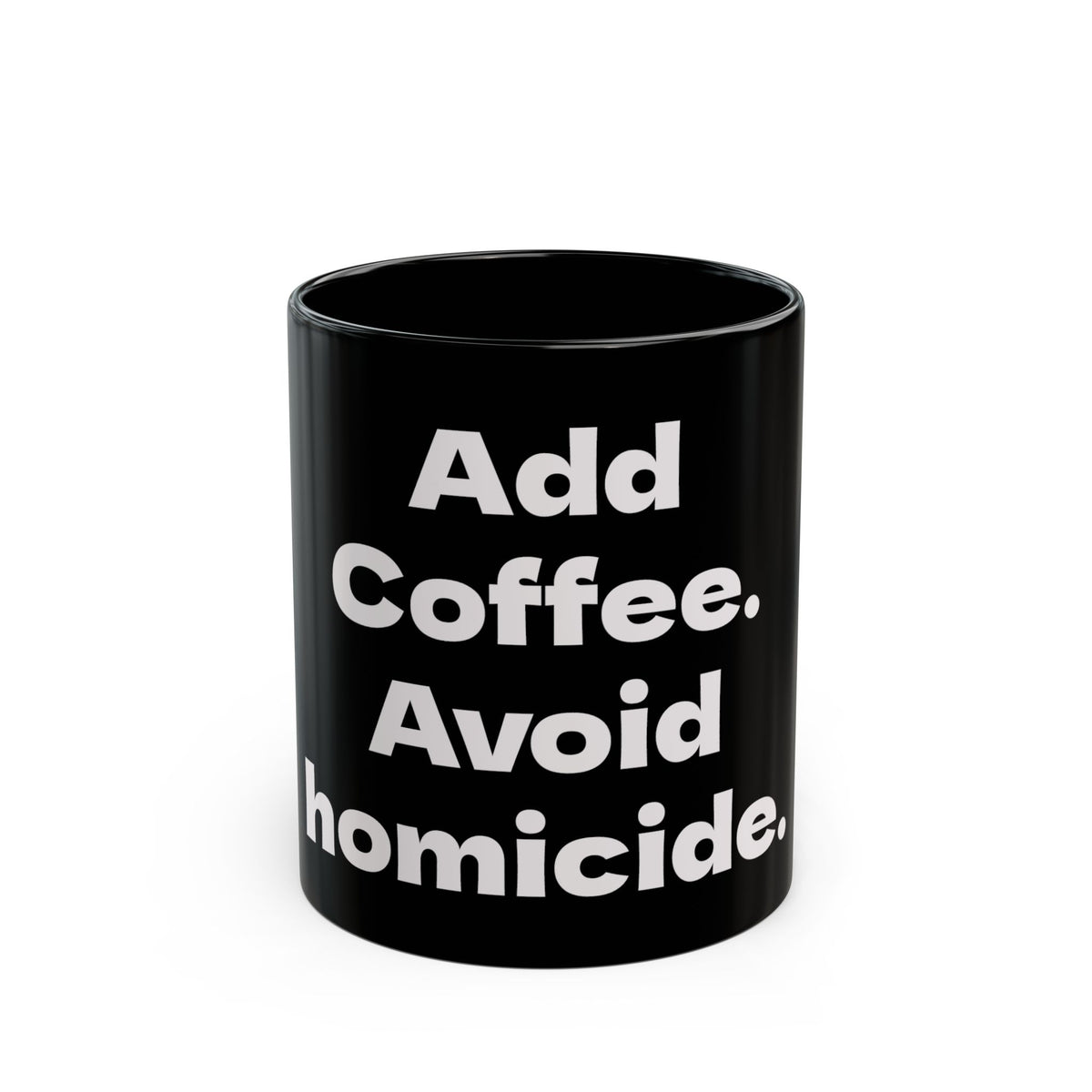 Add Coffee, Avoid Homicide black coffee mug, 11oz, front view