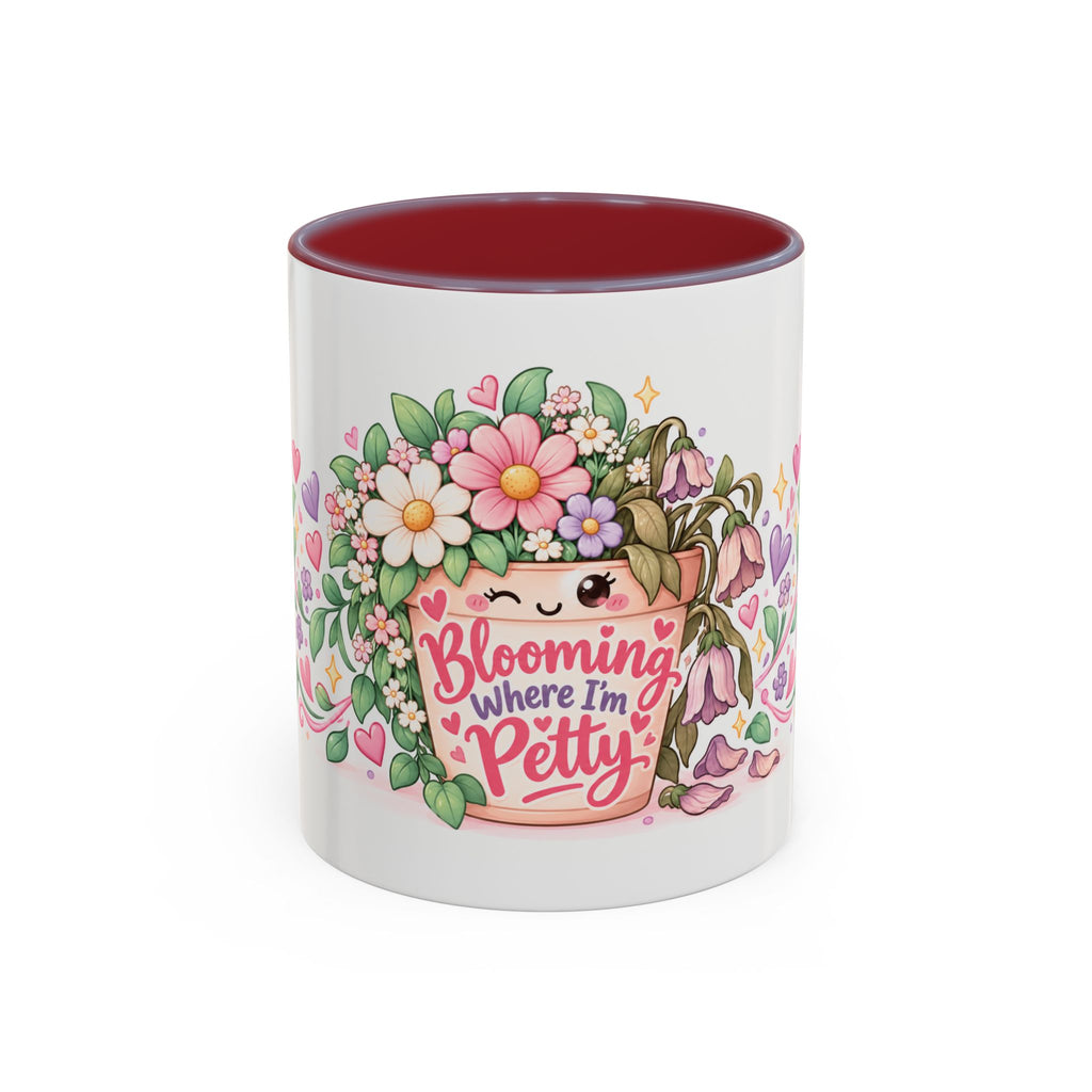 Blooming Where I'm Petty accent coffee mug, 11oz, white with maroon interior and handle