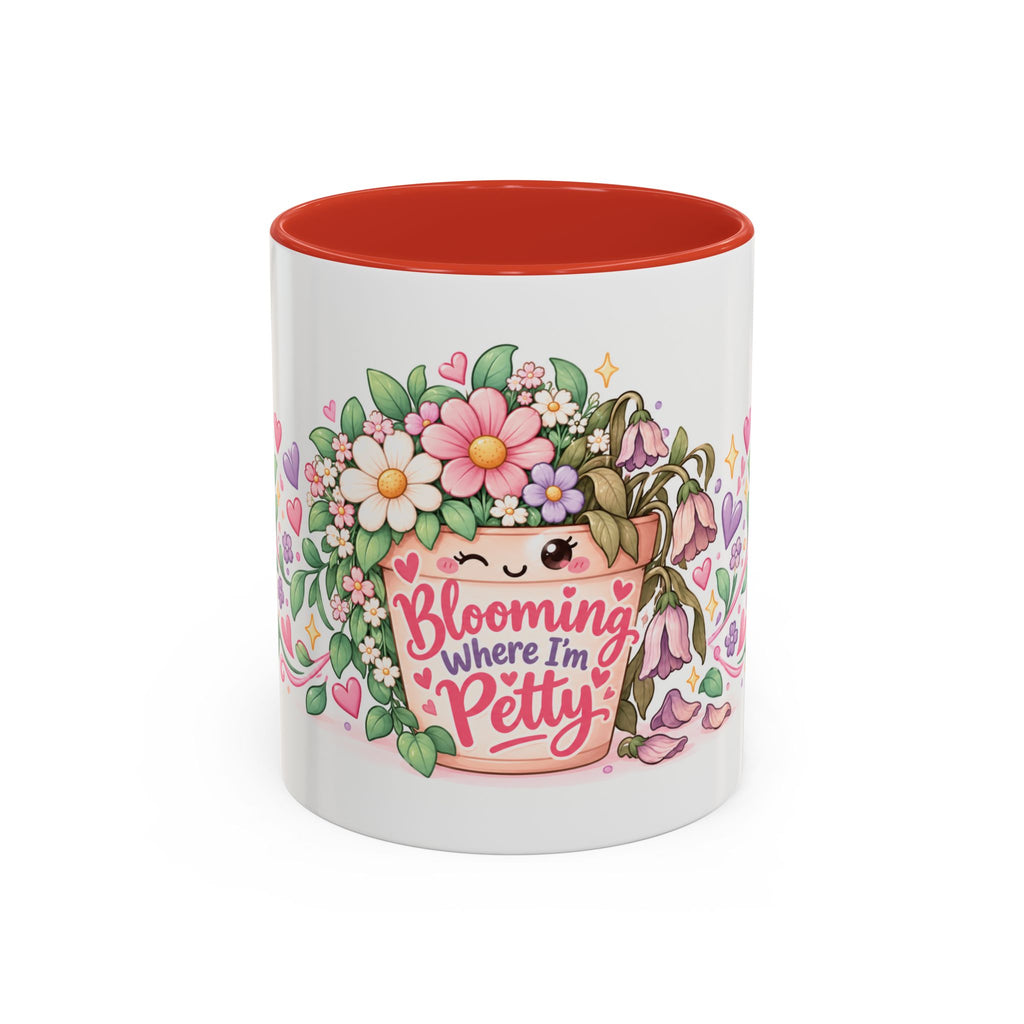 Blooming Where I'm Petty accent coffee mug, 11oz, white with red interior and handle