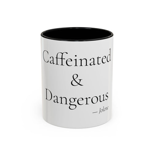 Caffeinated and Dangerous personalized accent coffee mug, 11oz, white with black interior and handle
