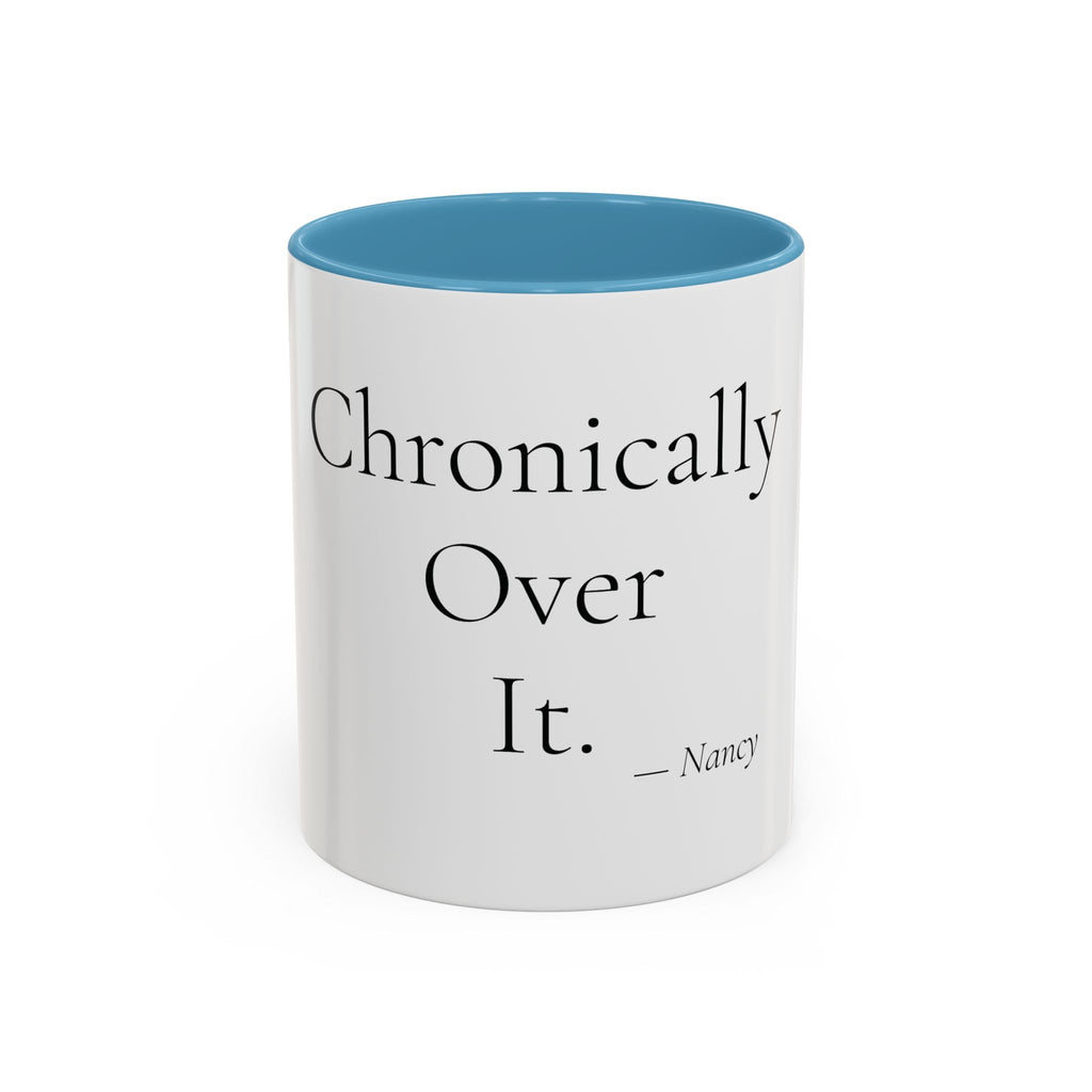 Chronically Over It personalized accent coffee mug, 11oz, white with light blue interior and handle