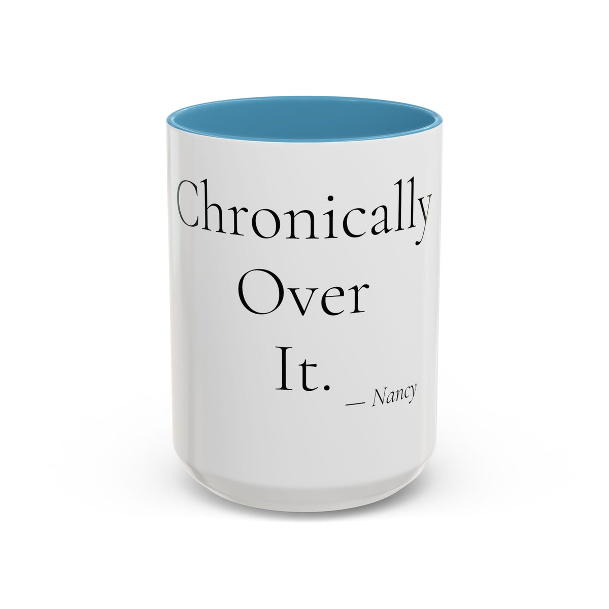 Chronically Over It personalized accent coffee mug, 15oz, white with light blue interior and handle