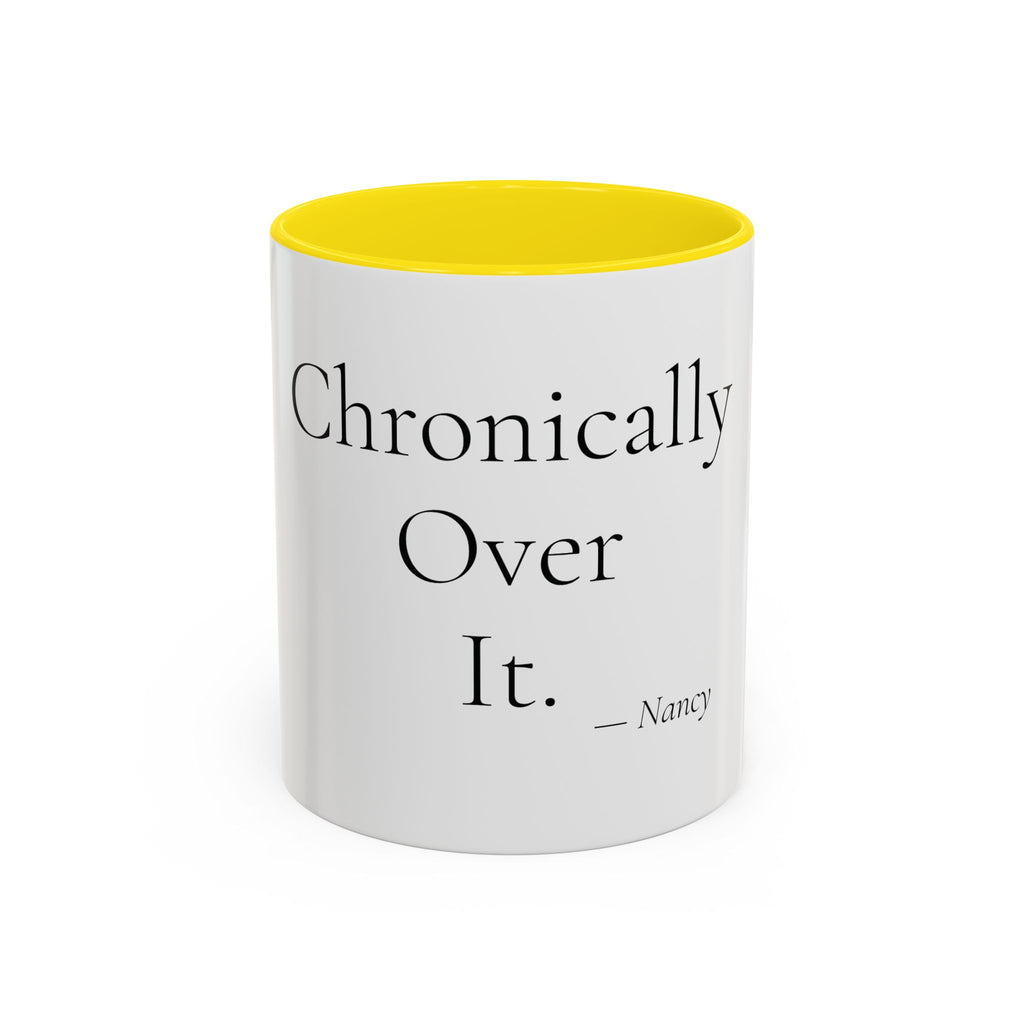 Chronically Over It personalized accent coffee mug, 11oz, white with yellow interior and handle
