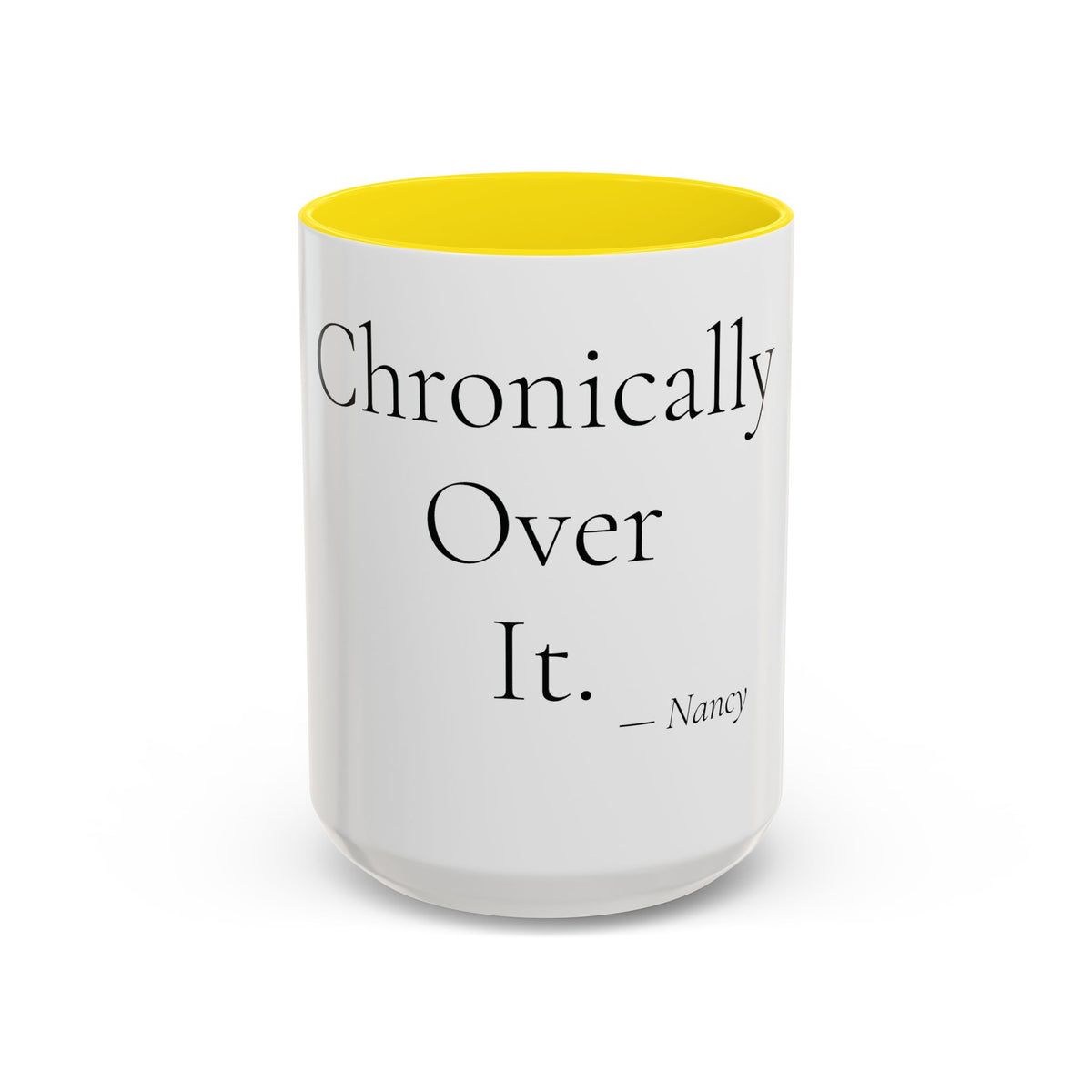 Chronically Over It personalized accent coffee mug, 15oz, white with yellow interior and handle