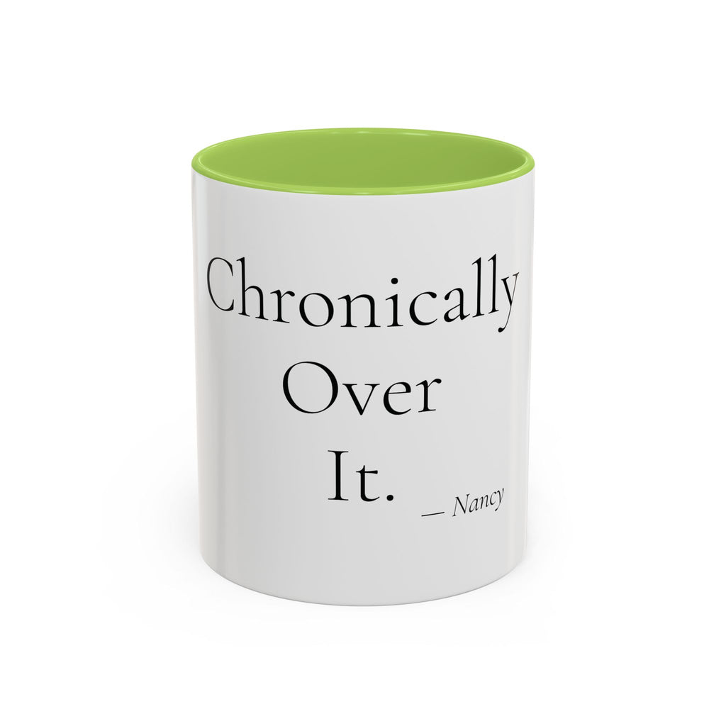 Chronically Over It personalized accent coffee mug, 11oz, white with light green interior and handle