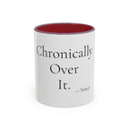 Chronically Over It personalized accent coffee mug, 11oz, white with maroon interior and handle
