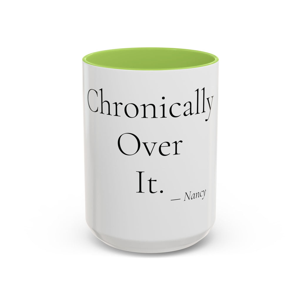 Chronically Over It personalized accent coffee mug, 15oz, white with light green interior and handle