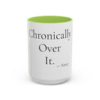 Chronically Over It personalized accent coffee mug, 15oz, white with light green interior and handle