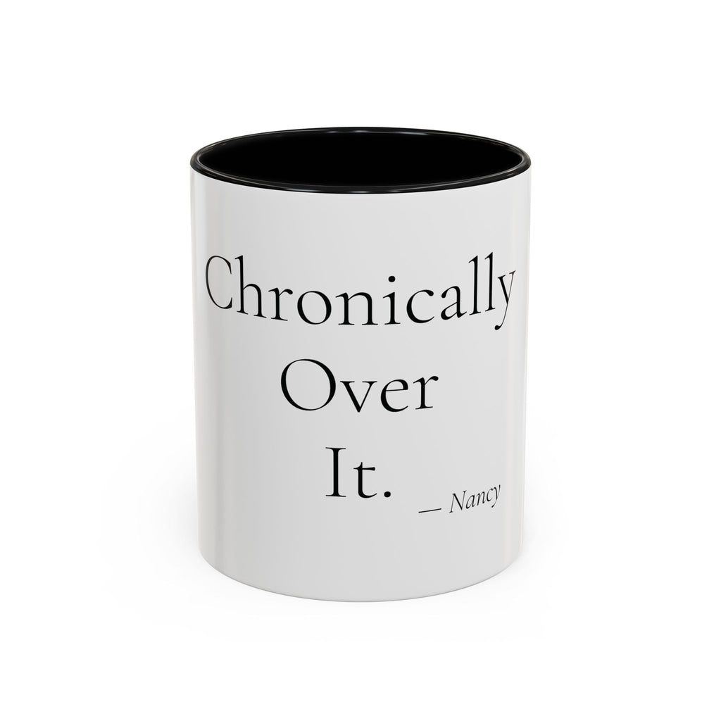 Chronically Over It personalized accent coffee mug, 11oz, white with black interior and handle