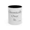 Chronically Over It personalized accent coffee mug, 11oz, white with black interior and handle