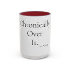 Chronically Over It personalized accent coffee mug, 15oz, white with maroon interior and handle