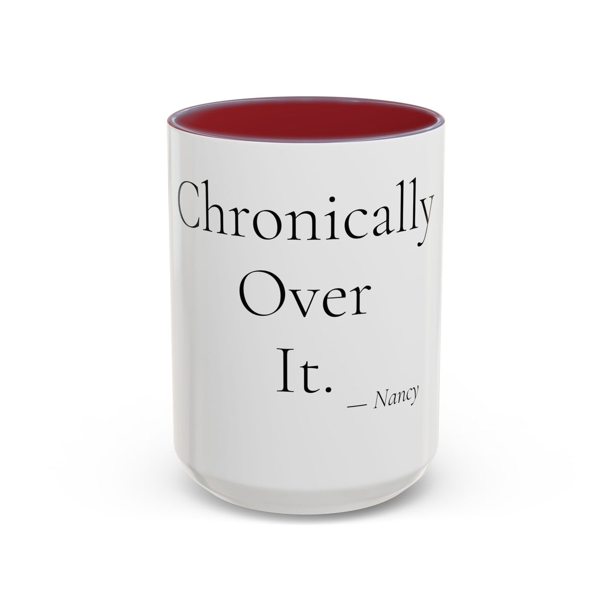 Chronically Over It personalized accent coffee mug, 15oz, white with maroon interior and handle