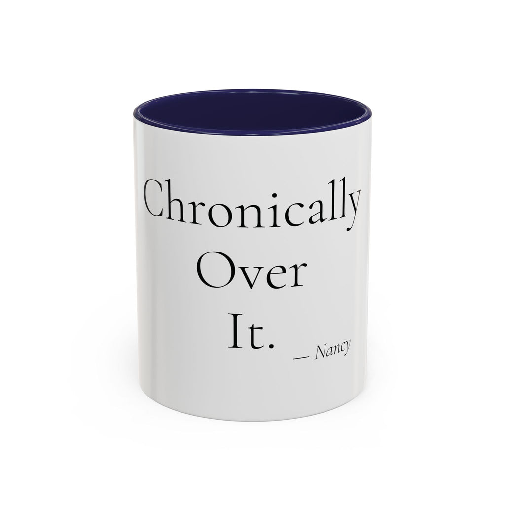 Chronically Over It personalized accent coffee mug, 11oz, white with navy interior and handle