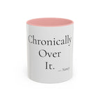 Chronically Over It personalized accent coffee mug, 11oz, white with pink interior and handle