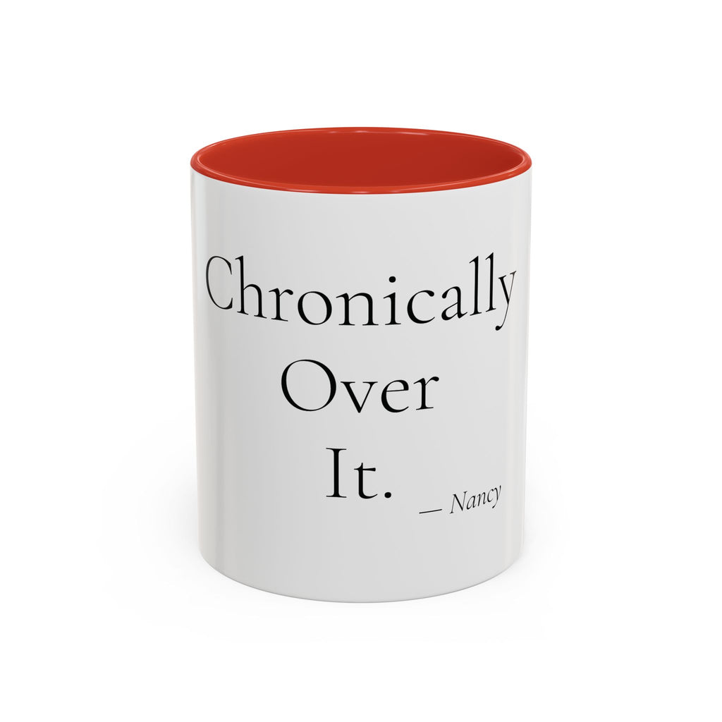 Chronically Over It personalized accent coffee mug, 11oz, white with red interior and handle