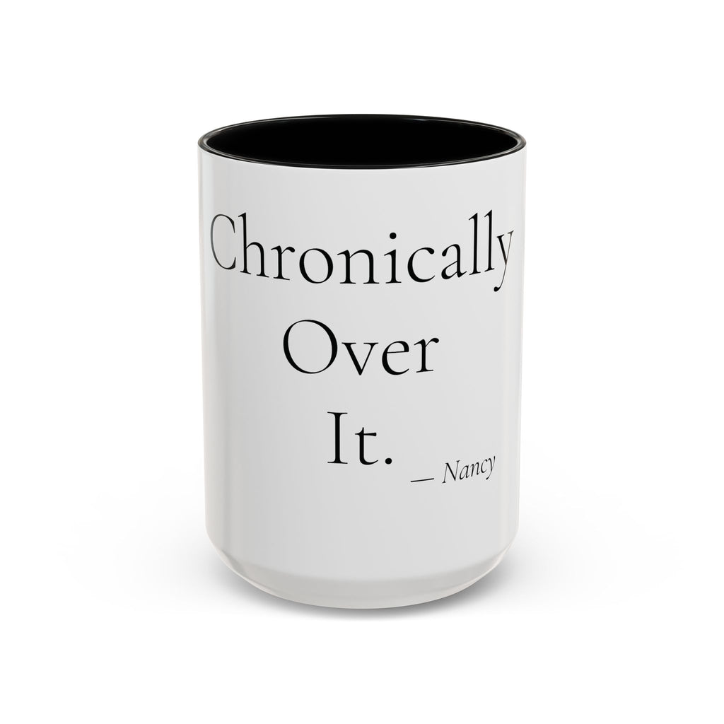 Chronically Over It personalized accent coffee mug, 15oz, white with black interior and handle