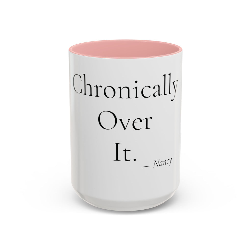 Chronically Over It personalized accent coffee mug, 15oz, white with pink interior and handle