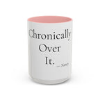 Chronically Over It personalized accent coffee mug, 15oz, white with pink interior and handle