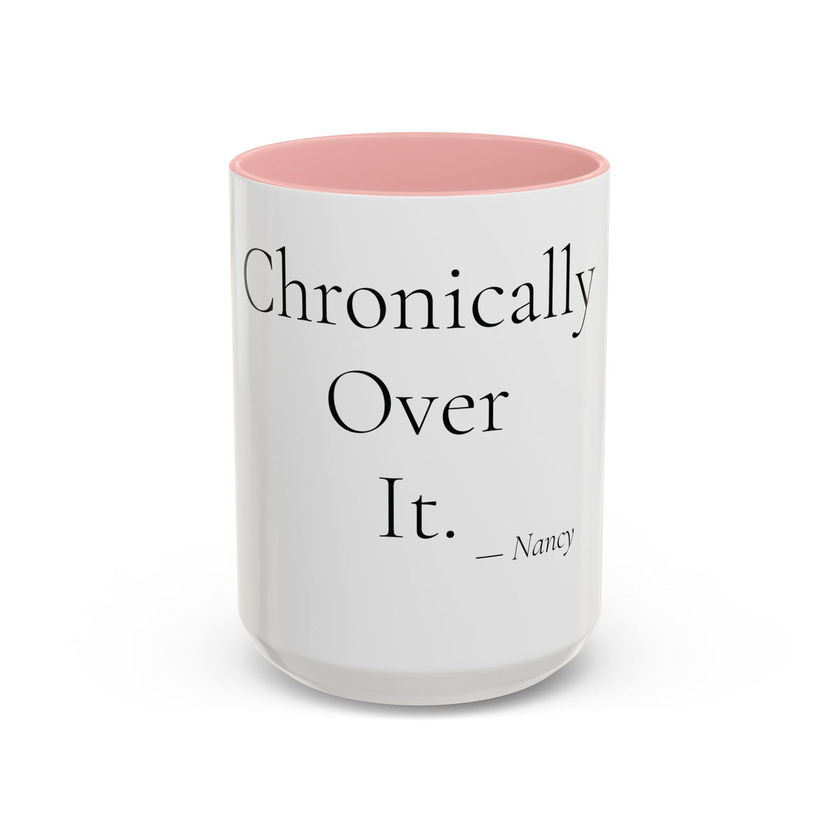 Chronically Over It personalized accent coffee mug, 15oz, white with pink interior and handle