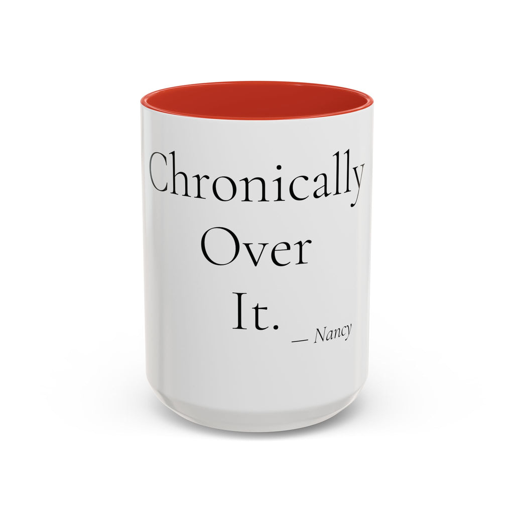 Chronically Over It personalized accent coffee mug, 15oz, white with red interior and handle