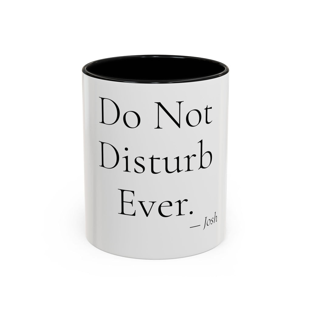 Do Not Disturb Ever personalized accent coffee mug, 11oz, white with black interior and handle