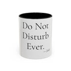 Do Not Disturb Ever personalized accent coffee mug, 11oz, white with black interior and handle