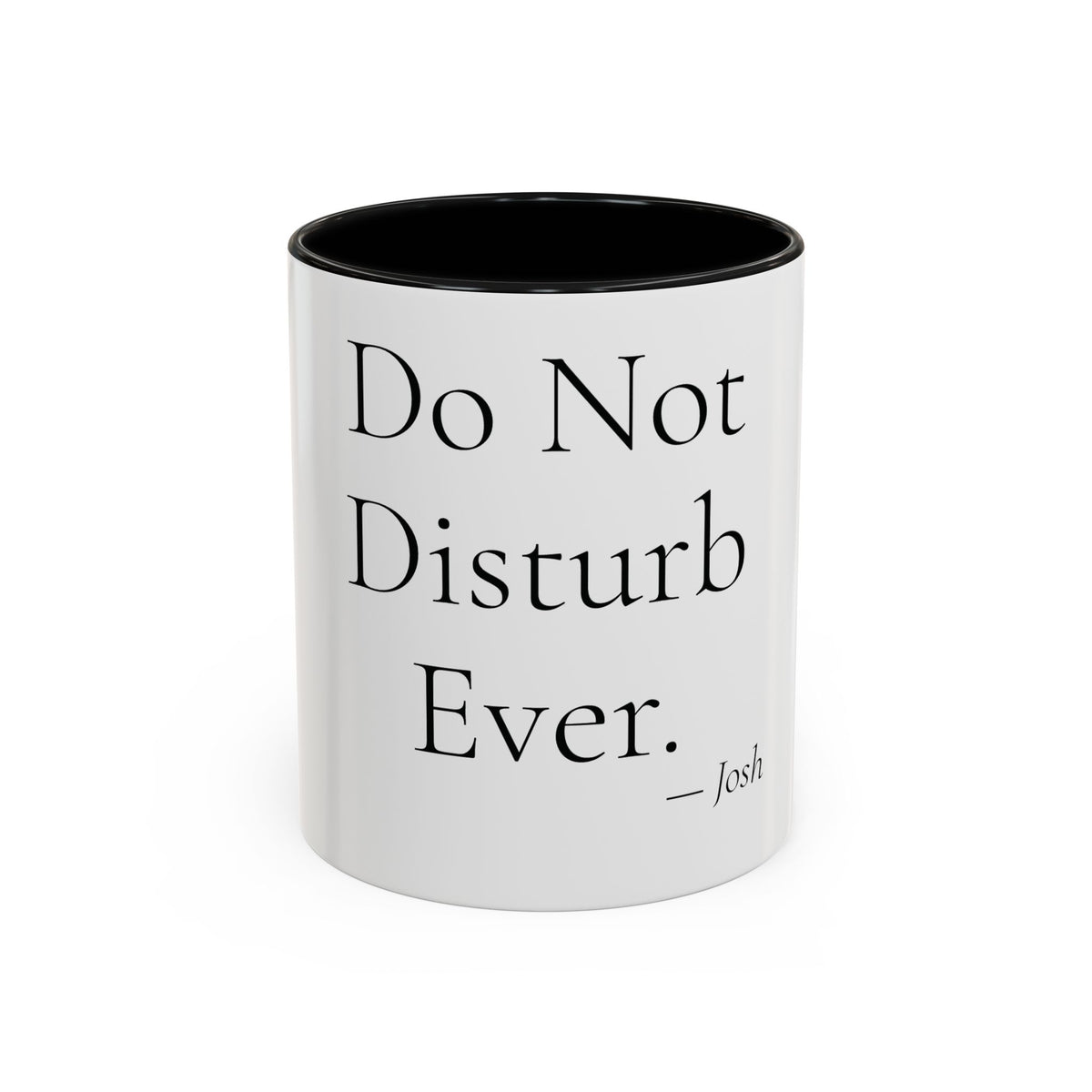 Do Not Disturb Ever personalized accent coffee mug, 11oz, white with black interior and handle
