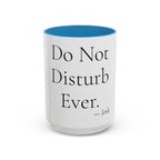 Do Not Disturb Ever personalized accent coffee mug, 15oz, white with blue interior and handle