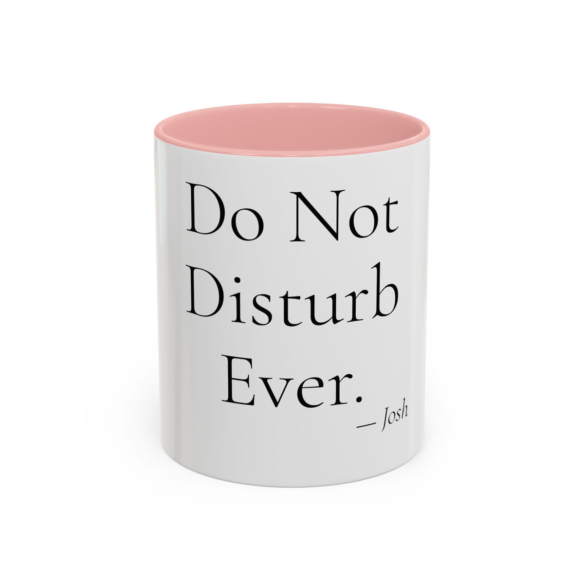 Do Not Disturb Ever personalized accent coffee mug, 11oz, white with pink interior and handle