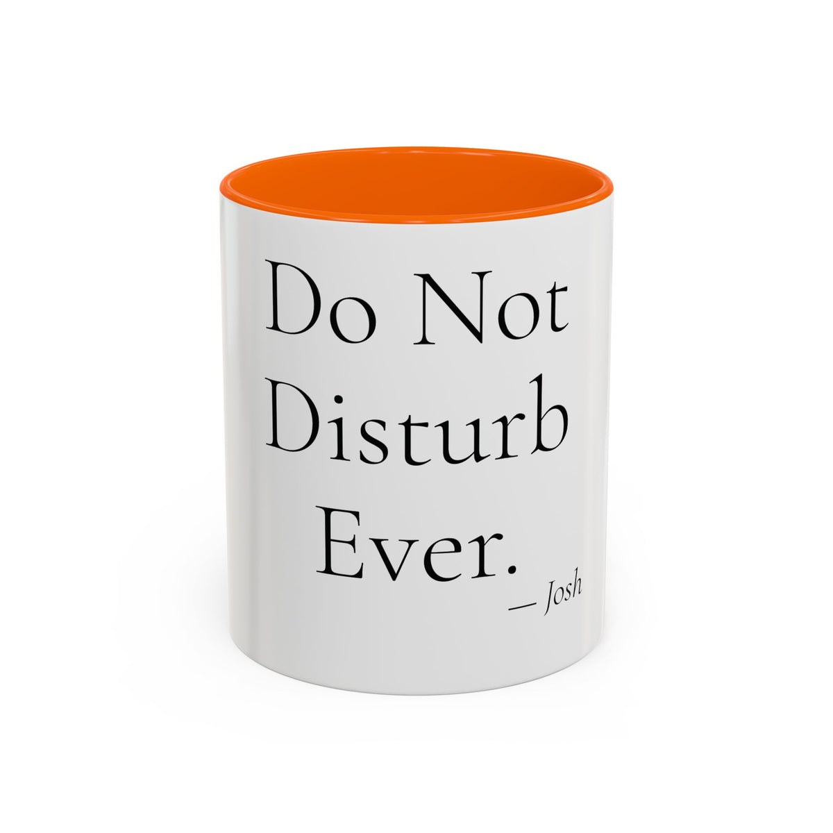 Do Not Disturb Ever personalized accent coffee mug, 11oz, white with orange interior and handle