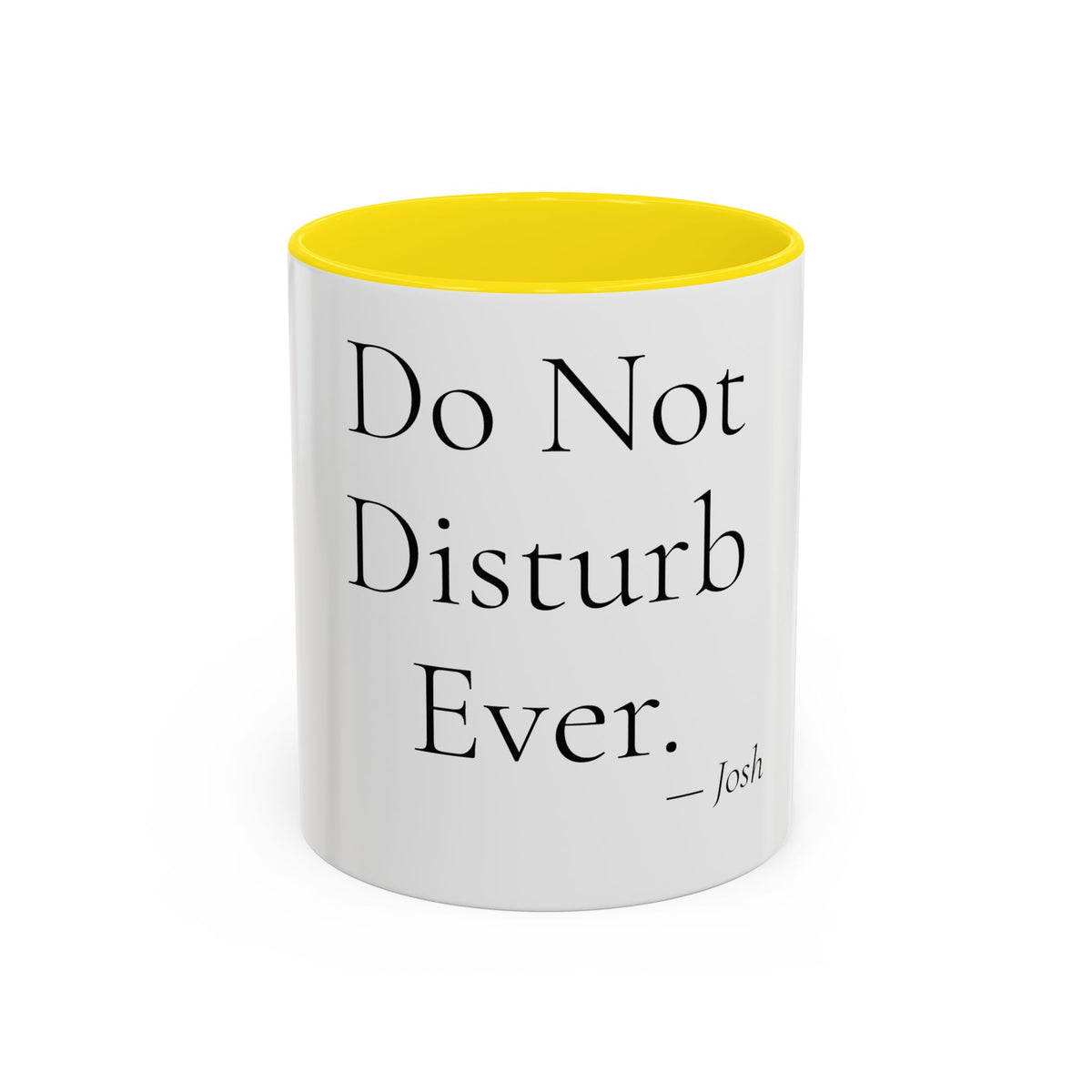 Do Not Disturb Ever personalized accent coffee mug, 11oz, white with yellow interior and handle