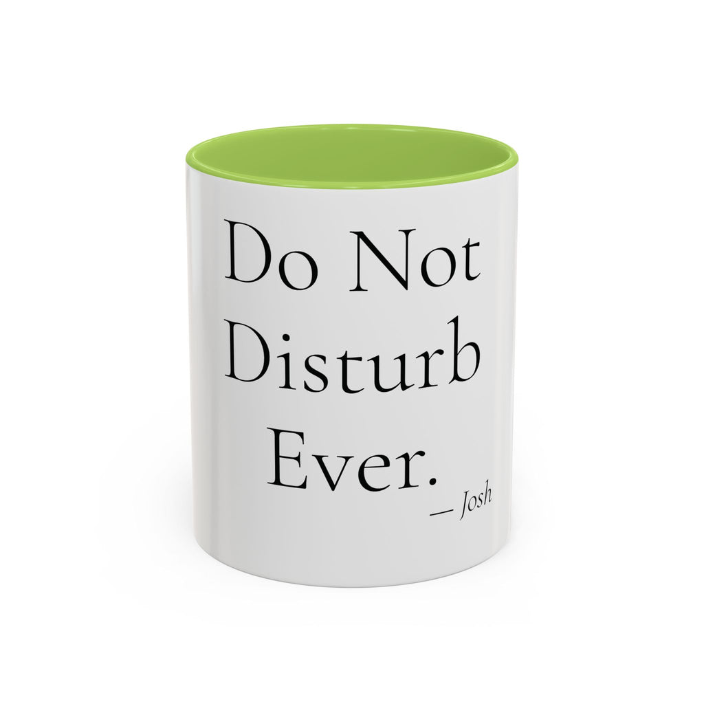 Do Not Disturb Ever personalized accent coffee mug, 11oz, white with light green interior and handle