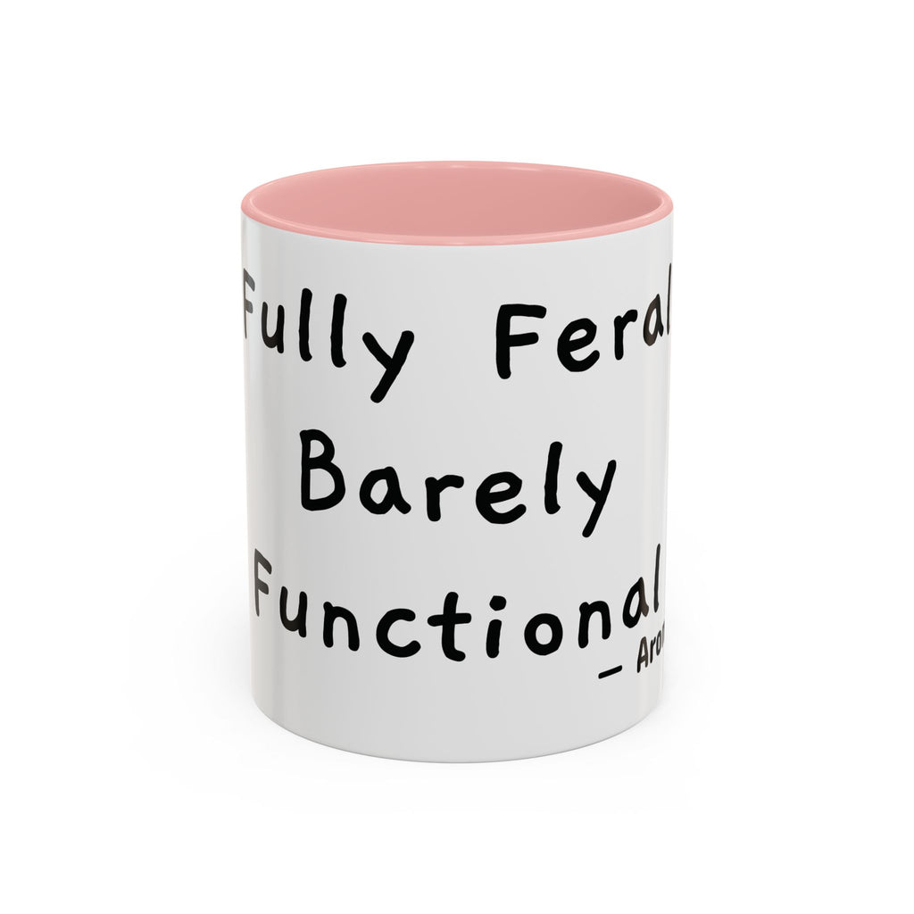 Fully Feral Barely Functional personalized accent coffee mug, 11oz, white with pink interior and handle