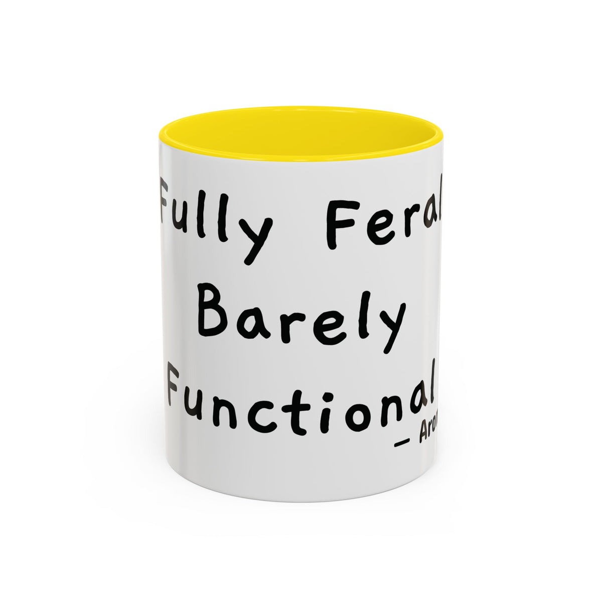 Fully Feral Barely Functional personalized accent coffee mug, 11oz, white with yellow interior and handle