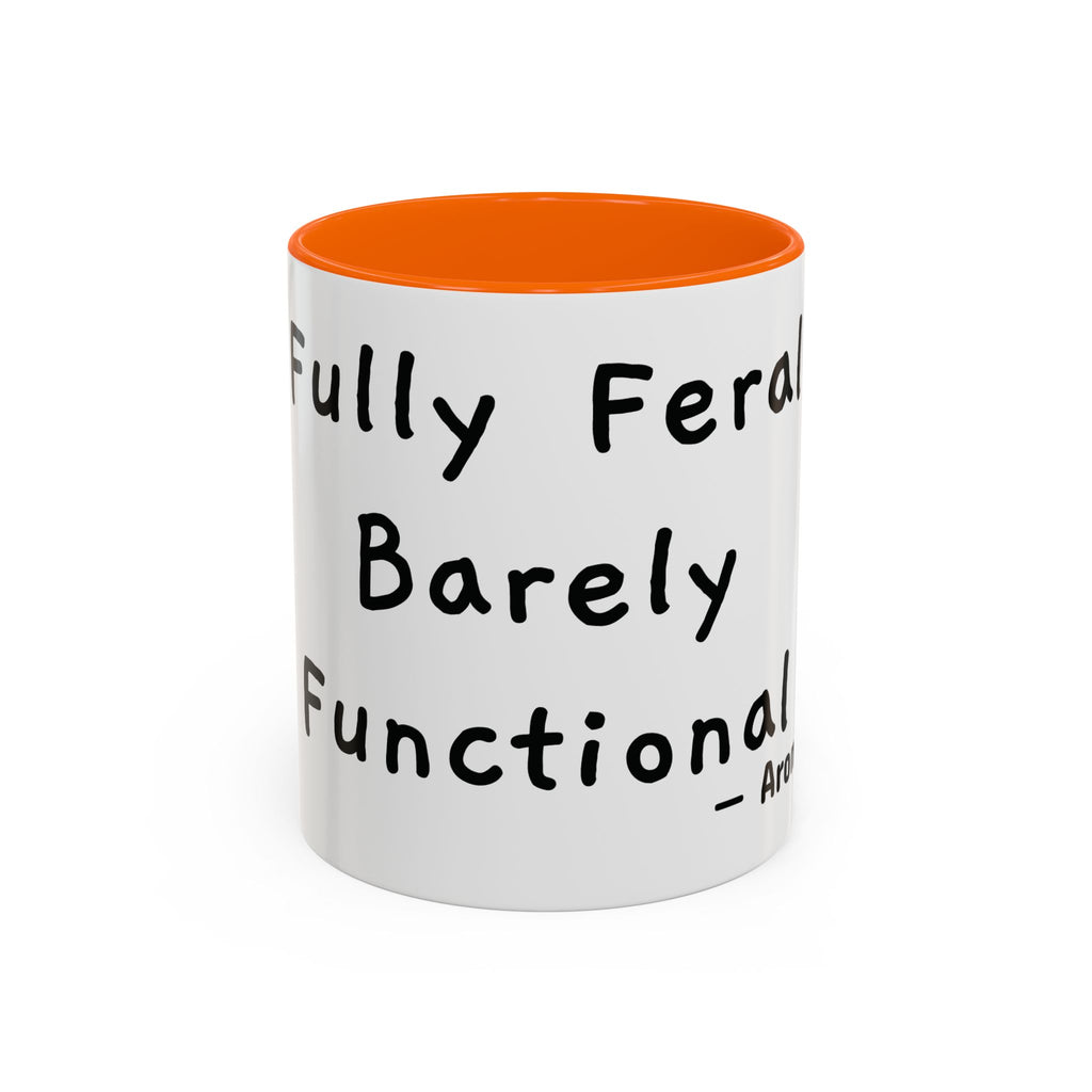 Fully Feral Barely Functional personalized accent coffee mug, 11oz, white with orange interior and handle