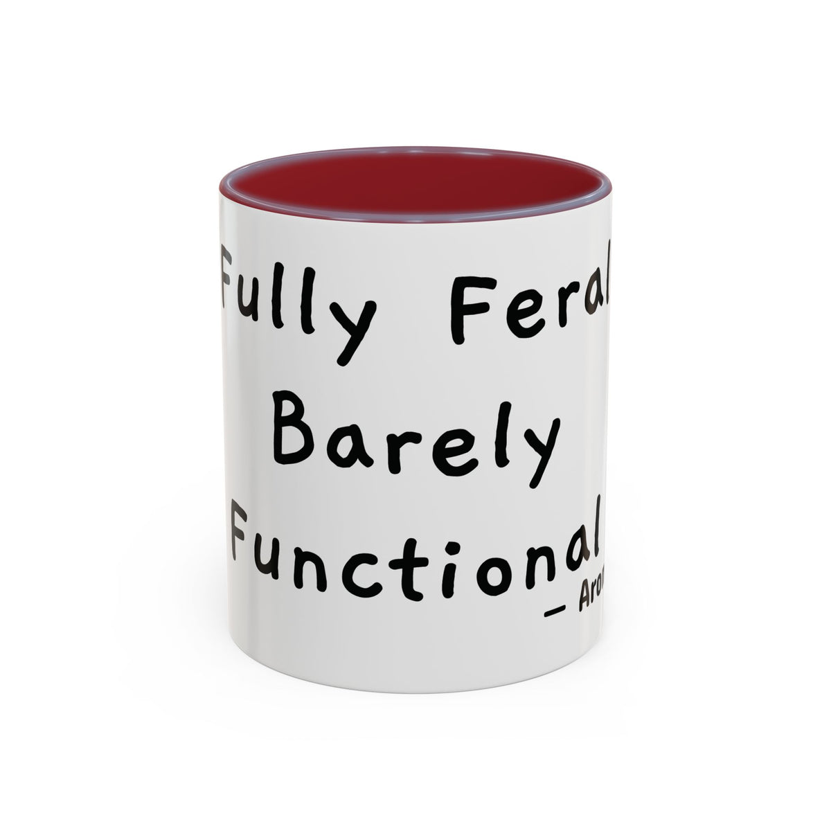Fully Feral Barely Functional personalized accent coffee mug, 11oz, white with maroon interior and handle