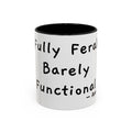 Fully Feral Barely Functional personalized accent coffee mug, 11oz, white with black interior and handle