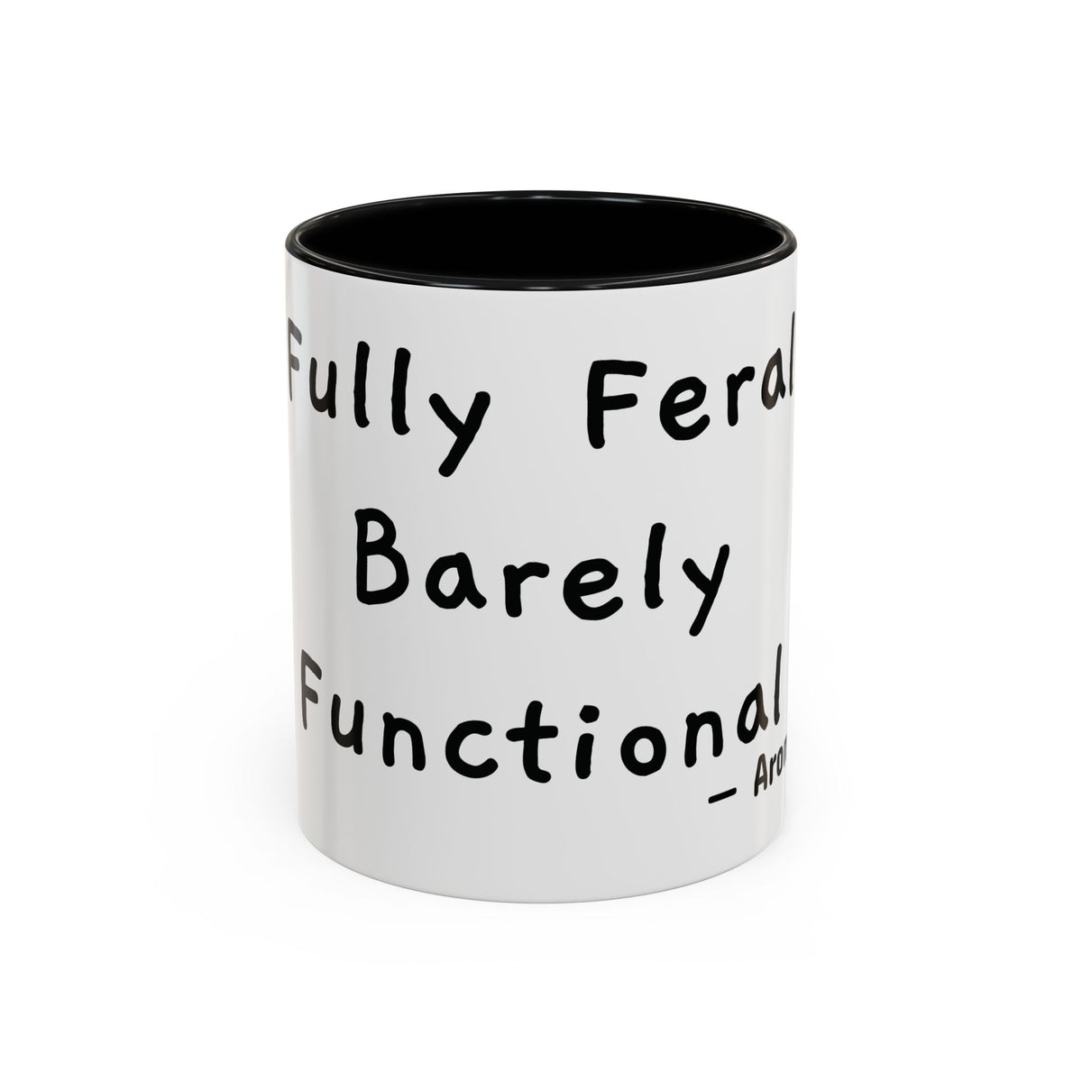 Fully Feral Barely Functional personalized accent coffee mug, 11oz, white with black interior and handle