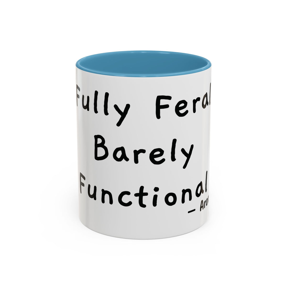 Fully Feral Barely Functional personalized accent coffee mug, 11oz, white with light blue interior and handle