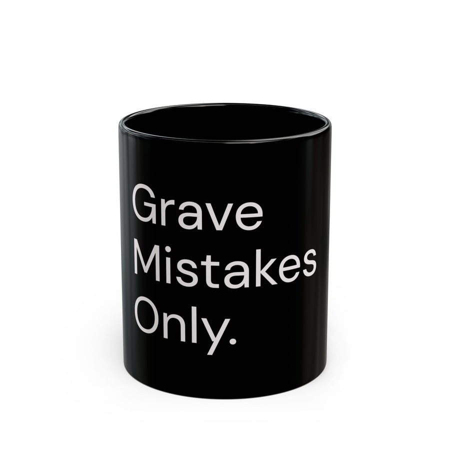 Grave Mistakes Only black coffee mug, 11oz, front view