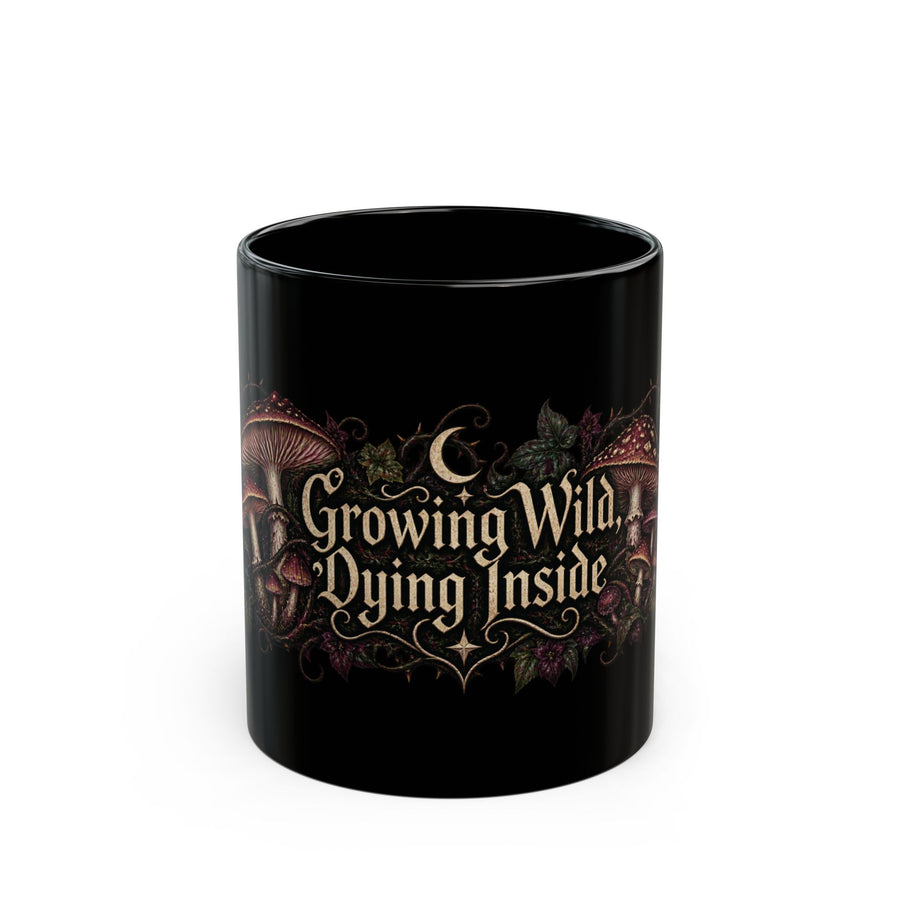 Growing Wild, Dying Inside black coffee mug, 11oz, front view
