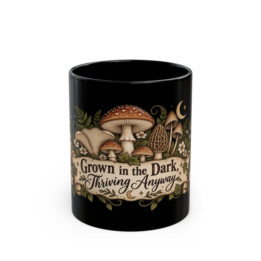 Grown in the Dark, Thriving Anyway black coffee mug, 11oz, front view