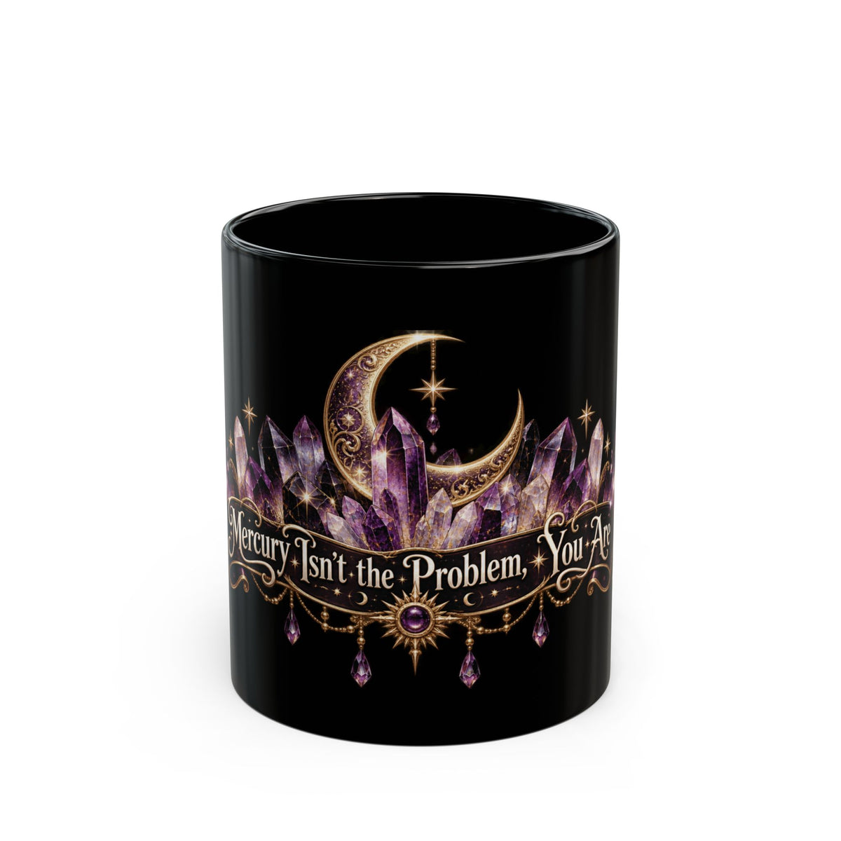 Mercury Isn't the Problem, You Are black coffee mug, 11oz, front view