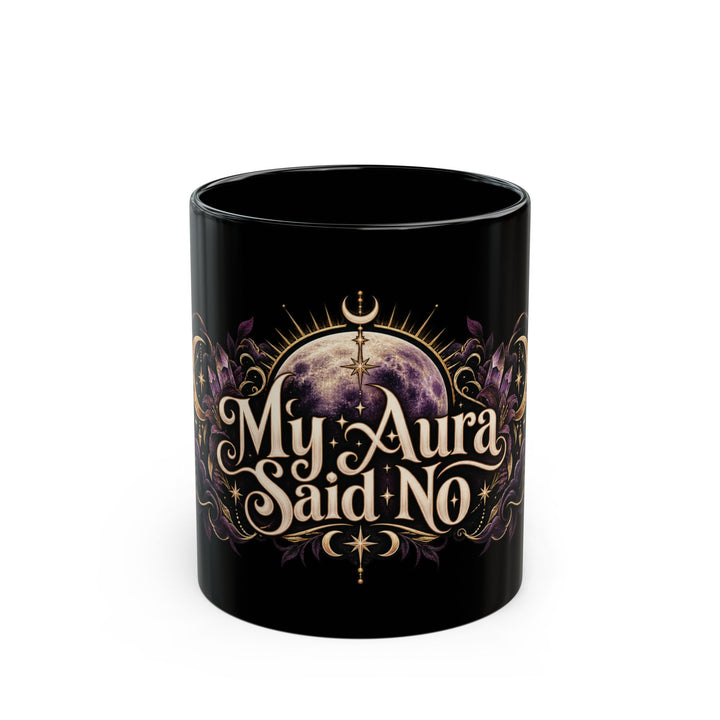 My Aura Said No black coffee mug, 11oz, front view