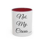 Not. My. Circus. personalized accent coffee mug, 11oz, white with maroon interior and handle