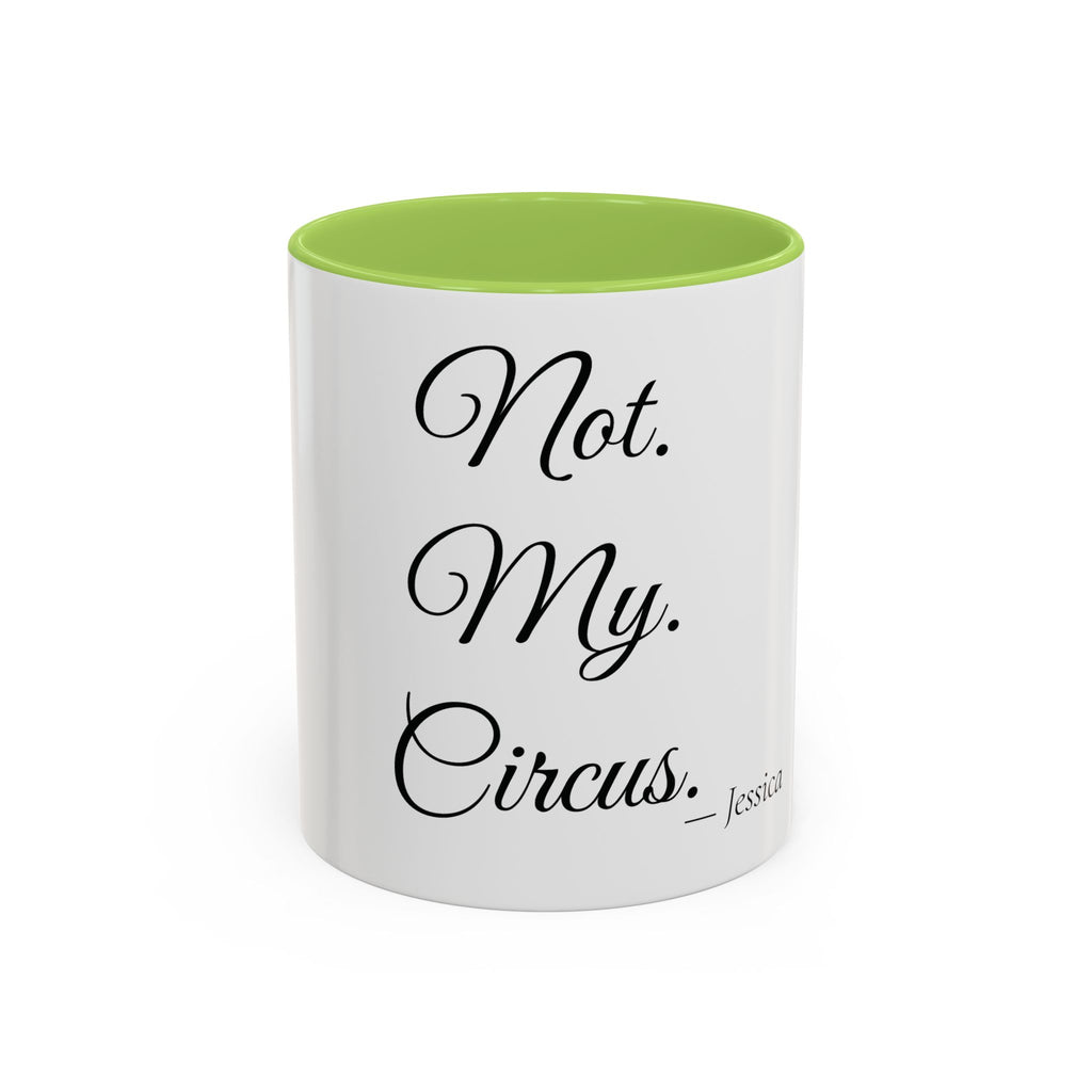 Not. My. Circus. personalized accent coffee mug, 11oz, white with light green interior and handle