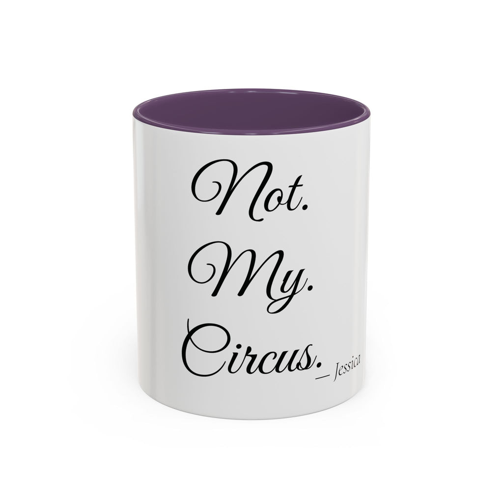Not. My. Circus. personalized accent coffee mug, 11oz, white with purple interior and handle