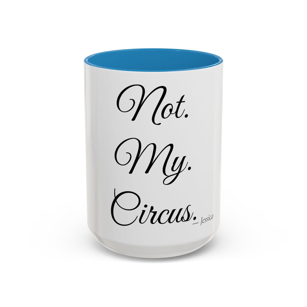 Not. My. Circus. personalized accent coffee mug, 15oz, white with blue interior and handle
