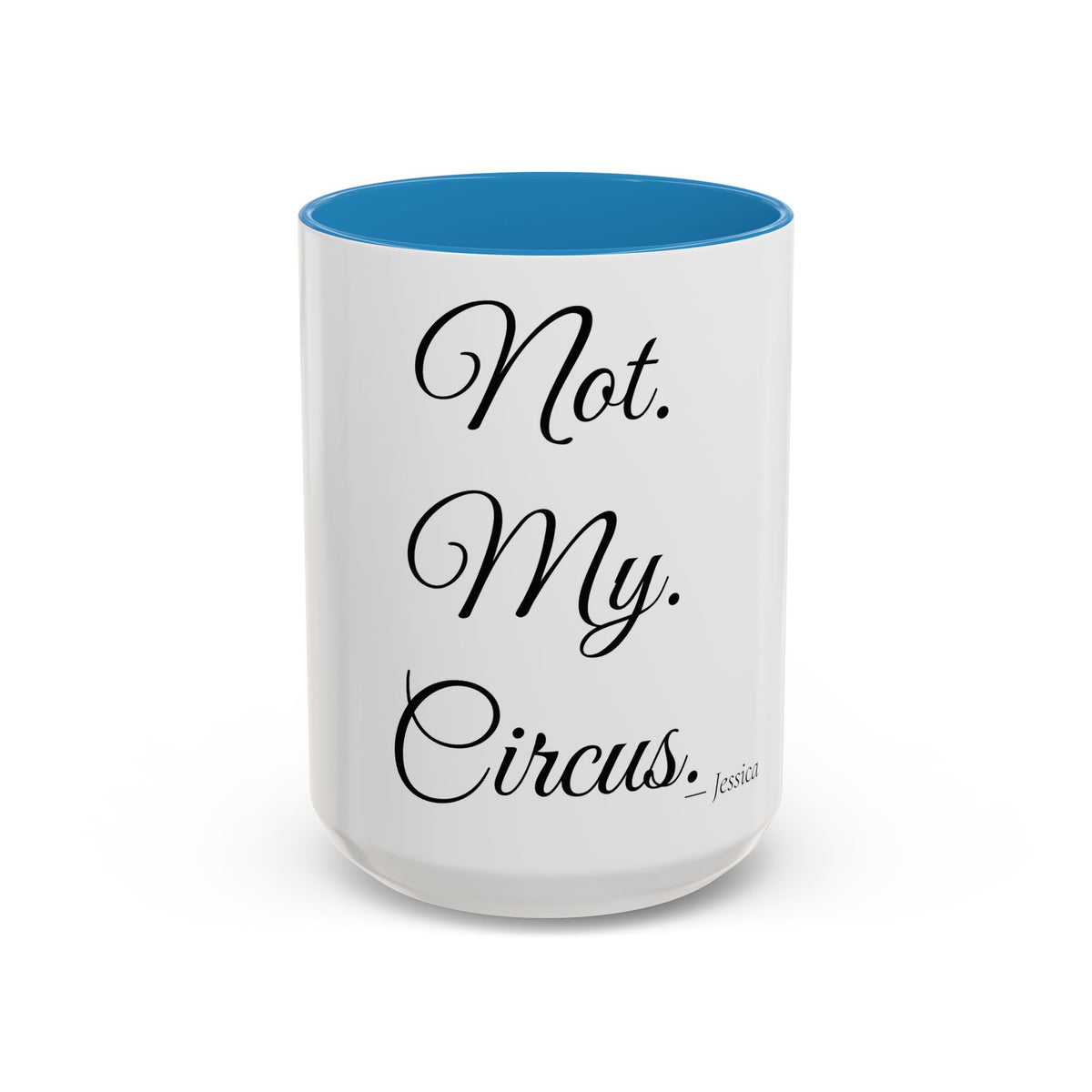 Not. My. Circus. personalized accent coffee mug, 15oz, white with blue interior and handle